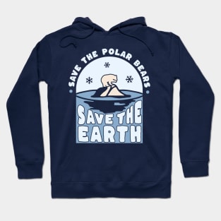 Save The Polar Bears - Save The Earth - Earth Day Hoodie